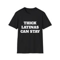 Thick Latinas T-Shirt —  ("Thick Latinas Can Stay")