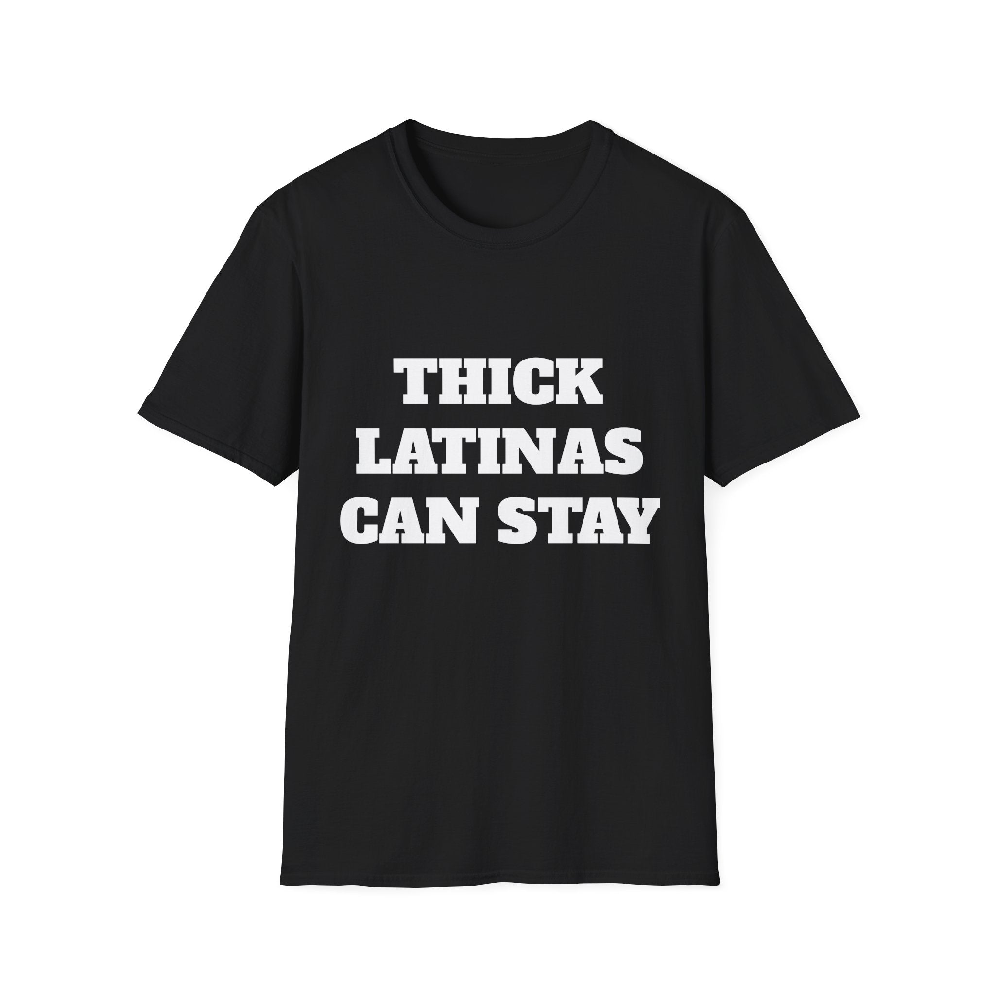 Thick Latinas T-Shirt —  ("Thick Latinas Can Stay")