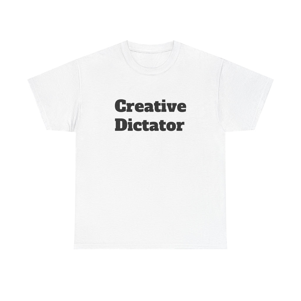 Creative Dictator T-Shirt — Funny Graphic Tee for Designers & Creatives