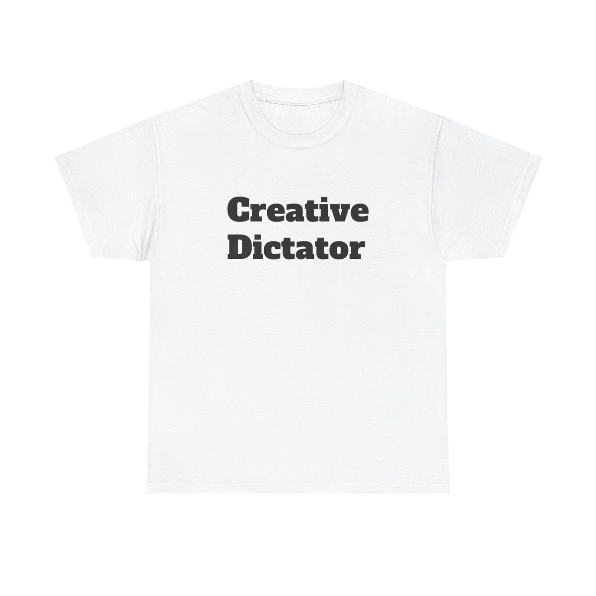 Creative Dictator T-Shirt — Funny Graphic Tee for Designers & Creatives
