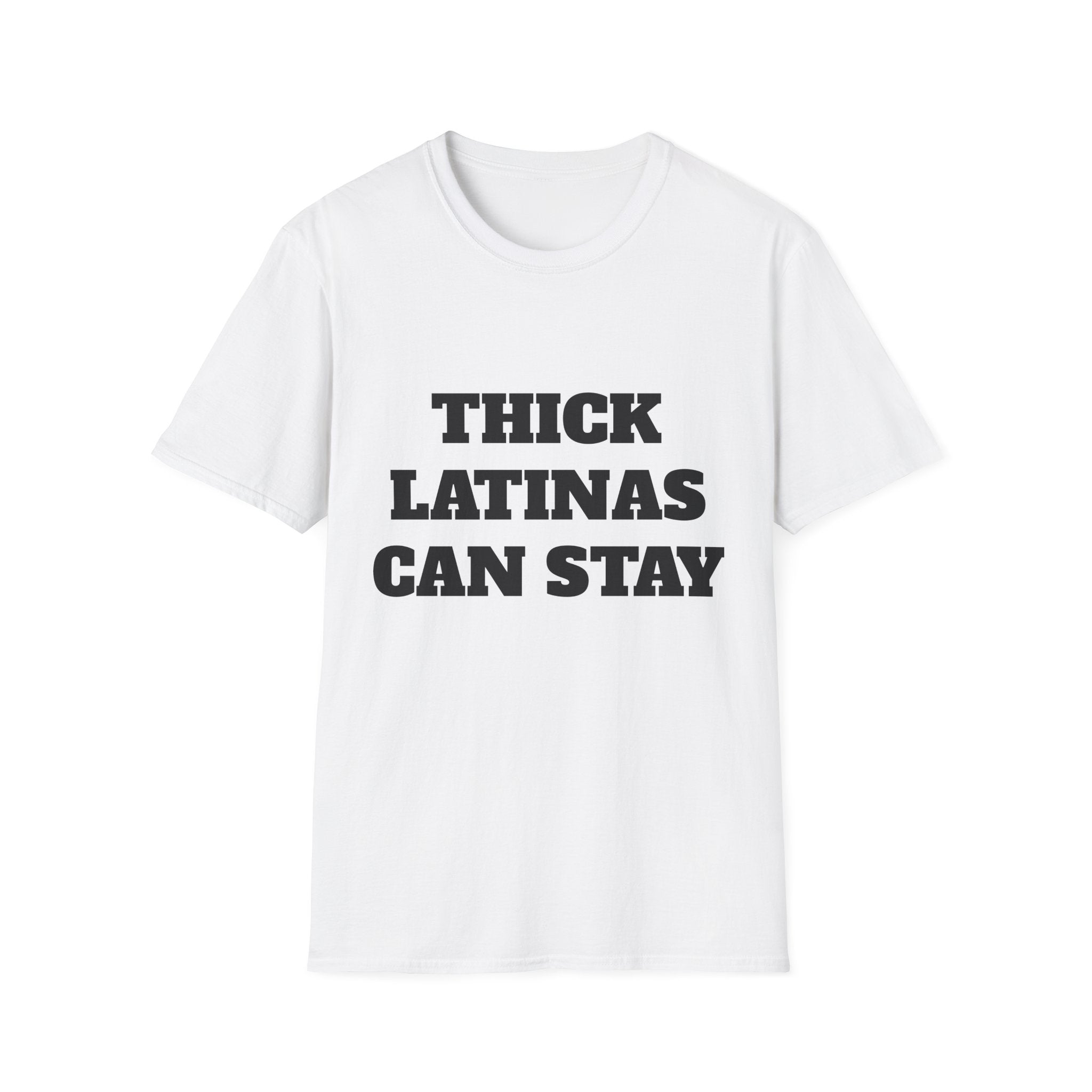 Thick Latinas T-Shirt —  ("Thick Latinas Can Stay")